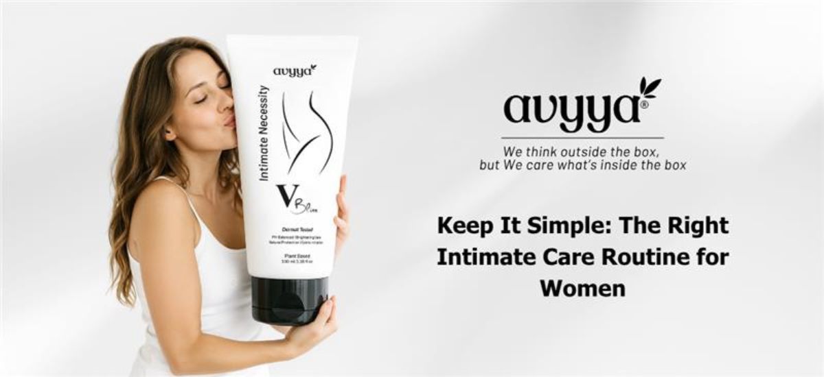 Intimate Care Routine for Women: What to Use, and What to Avoid Daily